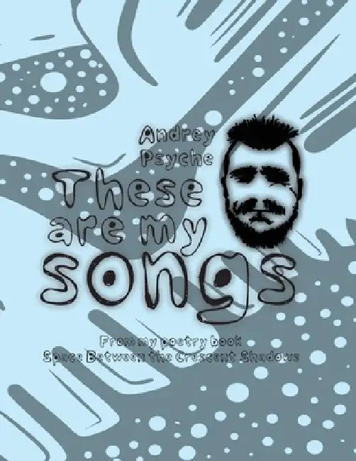 These are my songs by Andrey Psyche