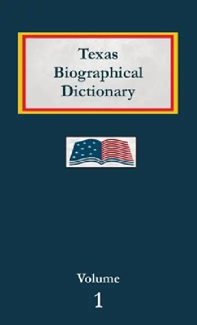 Texas Biographical Dictionary - Volume 2 by Nancy Capace