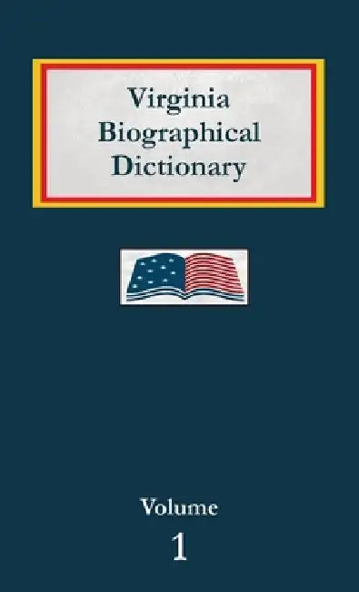 Virginia Biographical Dictionary - Volume 1 by Nancy Capace