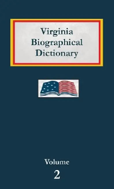 Virginia Biographical Dictionary - Volume 2 by Nancy Capace