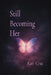 Still Becoming Her: Affirmations for Growth, Healing, and Self-Worth by Kari Cruz