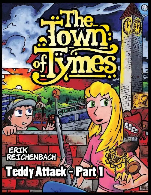 The Town of Tymes: Teddy Attack - Part 1 by Reichenbach