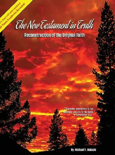 The New Testament in Truth: Reconstruction of the Original Faith by Michael Y. Malachi