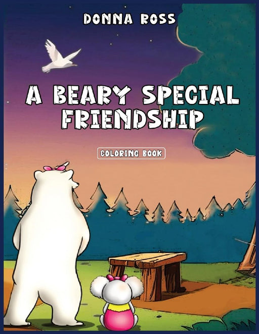 A Beary Special Friendship: Coloring Book by Donna Ross