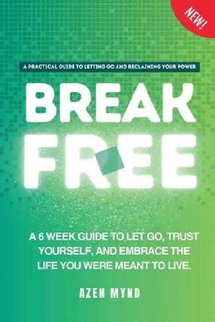 Break Free: A 6 week guide to Let Go, Trust Yourself and Embrace the Life you were meant to Live by Arvind J