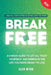 Break Free: A 6 week guide to Let Go, Trust Yourself and Embrace the Life you were meant to Live by Arvind J