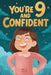 You Are 9 and Confident!: 15 Inspiring Stories for Amazing 9-Year-Old Girls: Tales Featuring Role Models Who Instantly Build Confidence, Determination by Amelia Bright