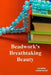 Beadwork's Breathtaking Beauty: A Visual Exploration Of Beads' Rich Cultural Heritage by Cordelia Calderwood