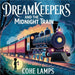 Dreamkeepers and the Midnight Train by Cohe Lamps