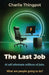 The Last Job: AI will eliminate millions of jobs. What are people going to do? by Charlie Thingpot