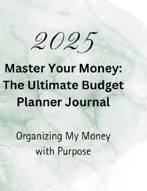 Master Your Money: The Ultimate Budget Planner Journal by Michael J. Southern