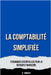 La Comptabilité Simplifiée: Techniques Essentielles pour la Réussite Financière by Vincent, B.