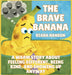 The Brave Banana: A Warm Story About Feeling Different, Being Kind, and Showing Up Anyway by Diana Hanson