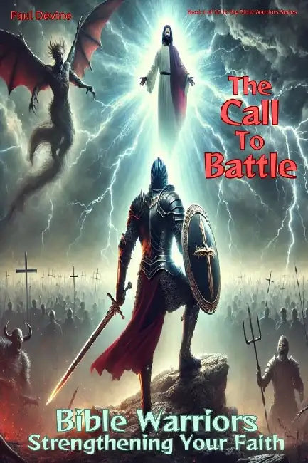 Bible Warriors: The Call to Battle by Paul Devine