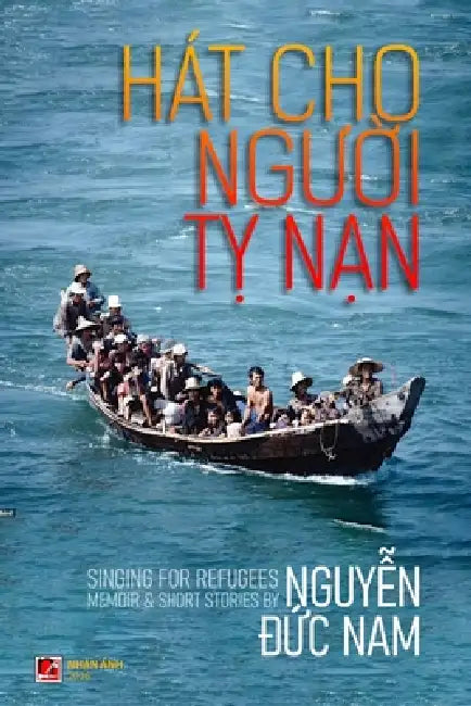 Hát Cho Người Tỵ Nạn (softcover - color inside - Vietnamese & English) by Nguyen Duc Nam