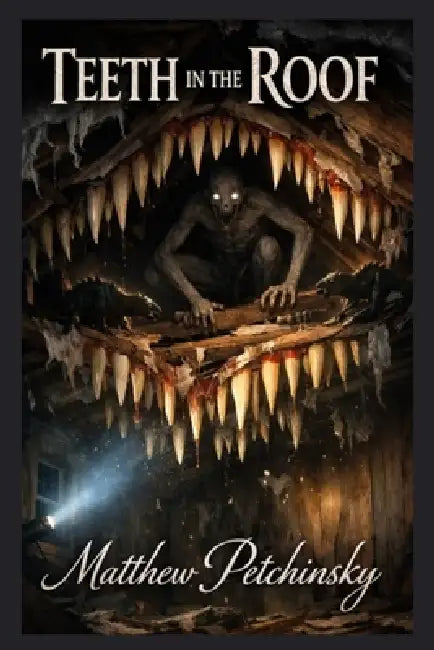 Teeth in the Roof by Matthew Petchinsky