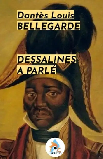 Dessalines a Parlé by Dantès Bellegarde