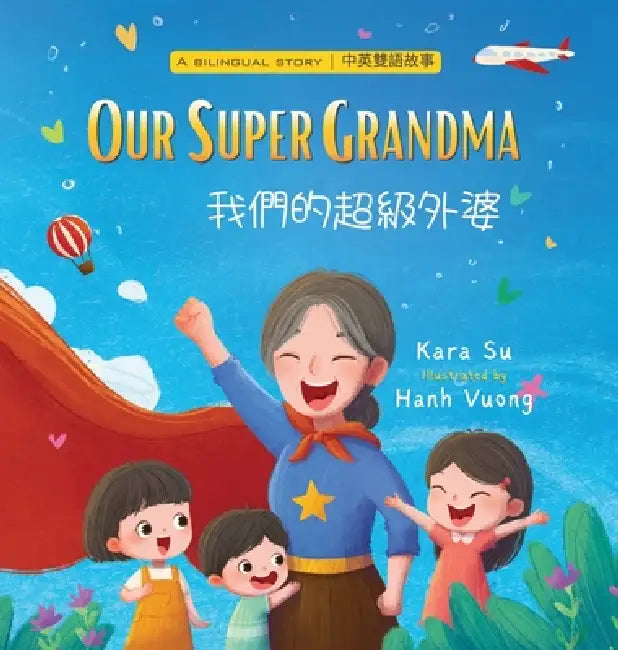 Our Super Grandma A Bilingual English-Chinese Storybook by Kara Su