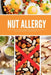 Nut Allergy: A Beginner's Guide to Tree Nut and Peanut Allergies, with Safe Recipes & Practical Tips by Isadora Kwon
