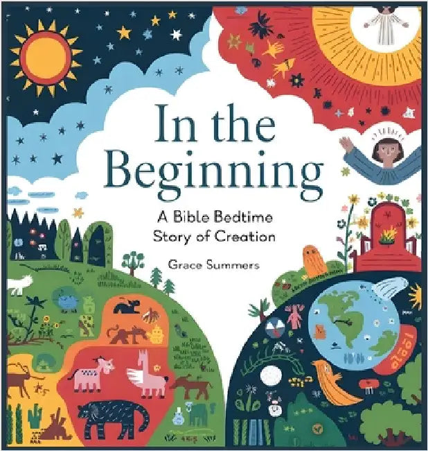 In the Beginning: A Bible Bedtime Story of Creation by Grace Summers