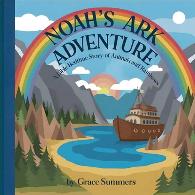 Noah's Ark Adventure: A Bible Bedtime Story of Animals and Rainbows by Grace Summers