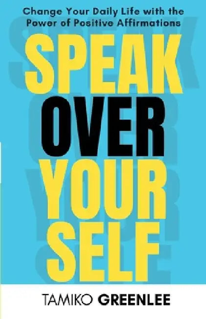 Speak Over Yourself by Tamiko S. Greenlee