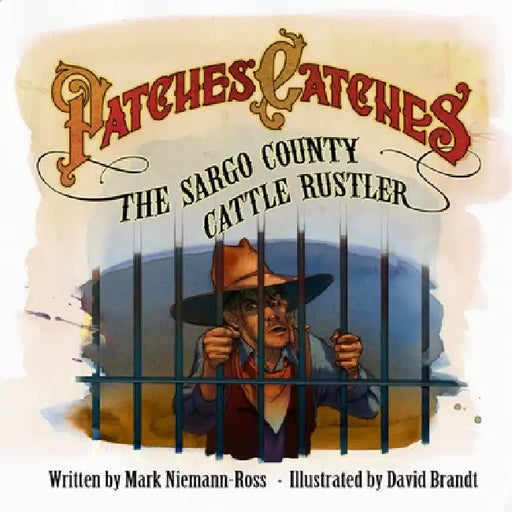 Patches Catches the Sargo County Cattle Rustler: A Border Collie Western Adventure for Kids by Mark Niemann-Ross, David Brandt
