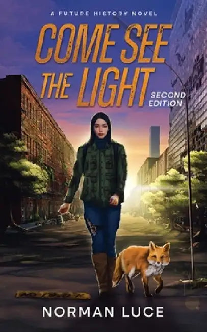 Come See The Light: A Future History Novel - Second Edition by Norman Luce