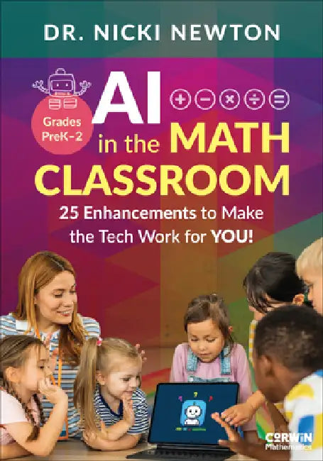 AI in the Math Classroom, Grades PreK-2: 25 Enhancements to Make the Tech Work for You! by Nicki Newton