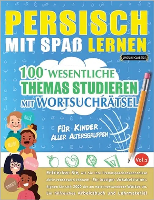 Persisch Mit Spaß Lernen - Für Kinder: Aller Altersgruppen - 100 Wesentliche Themas Studieren Mit Wortsuchrätsel - Vol.1 by Linguas Classics
