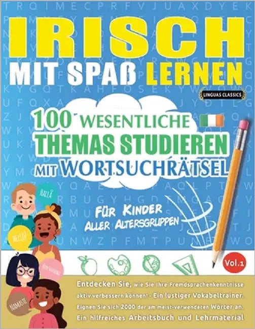 Irisch Mit Spaß Lernen - Für Kinder: Aller Altersgruppen - 100 Wesentliche Themas Studieren Mit Wortsuchrätsel - Vol.1 by Linguas Classics