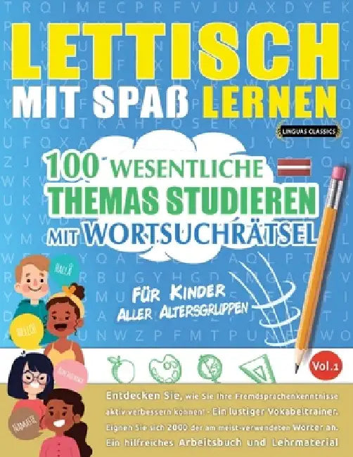 Lettisch Mit Spaß Lernen - Für Kinder: Aller Altersgruppen - 100 Wesentliche Themas Studieren Mit Wortsuchrätsel - Vol.1 by Linguas Classics