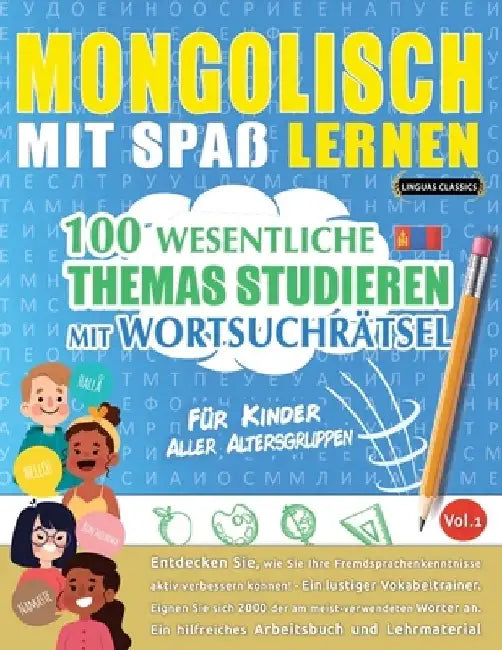 Mongolisch Mit Spaß Lernen - Für Kinder: Aller Altersgruppen - 100 Wesentliche Themas Studieren Mit Wortsuchrätsel - Vol.1 by Linguas Classics