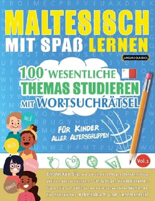 Maltesisch Mit Spaß Lernen - Für Kinder: Aller Altersgruppen - 100 Wesentliche Themas Studieren Mit Wortsuchrätsel - Vol.1 by Linguas Classics