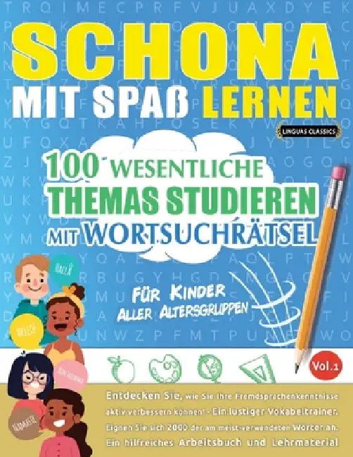 Schona Mit Spaß Lernen - Für Kinder: Aller Altersgruppen - 100 Wesentliche Themas Studieren Mit Wortsuchrätsel - Vol.1 by Linguas Classics