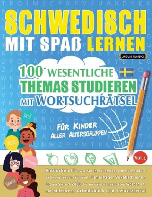 Schwedisch Mit Spaß Lernen - Für Kinder: Aller Altersgruppen - 100 Wesentliche Themas Studieren Mit Wortsuchrätsel - Vol.1 by Linguas Classics