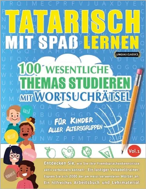 Tatarisch Mit Spaß Lernen - Für Kinder: Aller Altersgruppen - 100 Wesentliche Themas Studieren Mit Wortsuchrätsel - Vol.1 by Linguas Classics