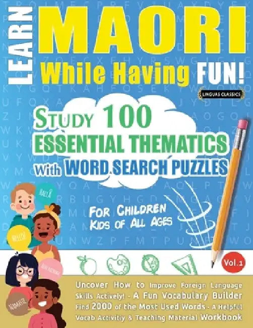 Learn Maori While Having Fun! - For Children: Kids of All Ages - Study 100 Essential Thematics with Word Search Puzzles - Vol.1 by Linguas Classics
