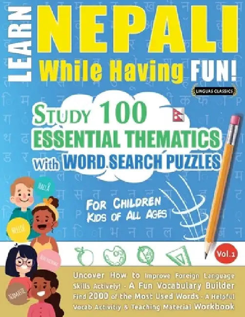 Learn Nepali While Having Fun! - For Children: Kids of All Ages - Study 100 Essential Thematics with Word Search Puzzles - Vol.1 by Linguas Classics