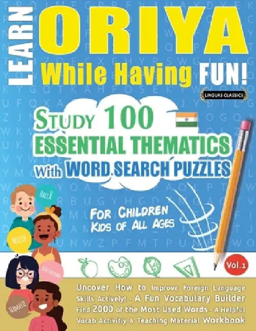 Learn Oriya While Having Fun! - For Children: Kids of All Ages - Study 100 Essential Thematics with Word Search Puzzles - Vol.1 by Linguas Classics