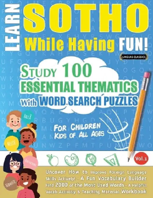 Learn Sotho While Having Fun! - For Children: Kids of All Ages - Study 100 Essential Thematics with Word Search Puzzles - Vol.1 by Linguas Classics