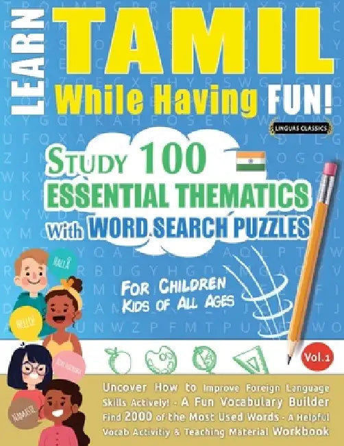 Learn Tamil While Having Fun! - For Children: Kids of All Ages - Study 100 Essential Thematics with Word Search Puzzles - Vol.1 by Linguas Classics