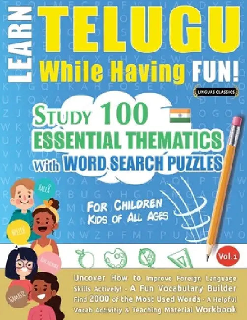 Learn Telugu While Having Fun! - For Children: Kids of All Ages - Study 100 Essential Thematics with Word Search Puzzles - Vol.1 by Linguas Classics