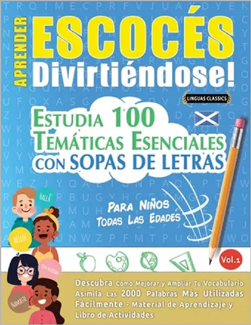 Aprender Escocés Divirtiéndose! - Para Niños: Todas Las Edades - Estudia 100 Temáticas Esenciales Con Sopas de Letras - Vol.1 by Linguas Classics