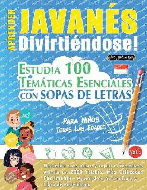 Aprender Javanés Divirtiéndose! - Para Niños: Todas Las Edades - Estudia 100 Temáticas Esenciales Con Sopas de Letras - Vol.1 by Linguas Classics