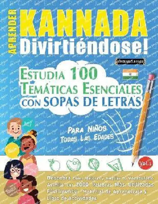 Aprender Kannada Divirtiéndose! - Para Niños: Todas Las Edades - Estudia 100 Temáticas Esenciales Con Sopas de Letras - Vol.1 by Linguas Classics
