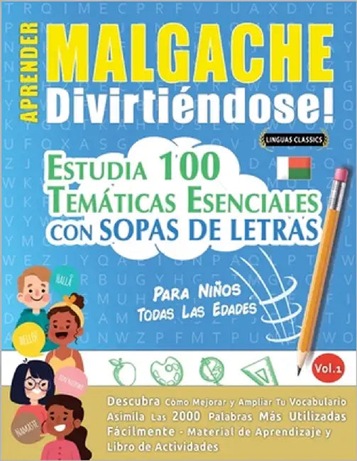 Aprender Malgache Divirtiéndose! - Para Niños: Todas Las Edades - Estudia 100 Temáticas Esenciales Con Sopas de Letras - Vol.1 by Linguas Classics