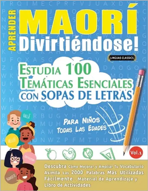 Aprender Maorí Divirtiéndose! - Para Niños: Todas Las Edades - Estudia 100 Temáticas Esenciales Con Sopas de Letras - Vol.1 by Linguas Classics