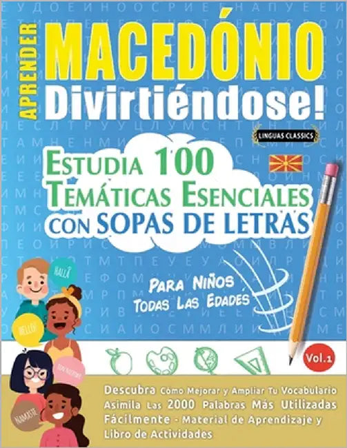 Aprender Macedónio Divirtiéndose! - Para Niños: Todas Las Edades - Estudia 100 Temáticas Esenciales Con Sopas de Letras - Vol.1 by Linguas Classics
