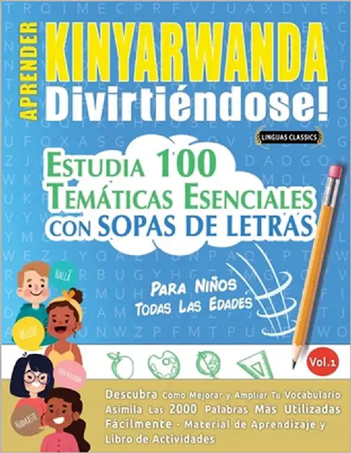 Aprender Kinyarwanda Divirtiéndose! - Para Niños: Todas Las Edades - Estudia 100 Temáticas Esenciales Con Sopas de Letras - Vol.1 by Linguas Classics